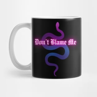 Don't Blame Me (glow) Mug